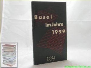 Basel im Jahre 1999 [neunzehnhundertneunundneunzig] : Textbeitr. von 14 Basler Schriftstellern. [bearb. von ]