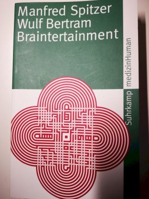 gebrauchtes Buch – Spitzer, Manfred  – Braintertainment : Expeditionen in die Welt von Geist & Gehirn. hrsg. von Manfred Spitzer und Wulf Bertram / Suhrkamp Taschenbuch ; 4018; MedizinHuman ; Bd. 6