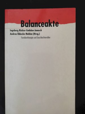 gebrauchtes Buch – Rücker-Embden-Jonasch, Ingeborg  – Balanceakte : Familientherapie und Geschlechterrollen. Ingeborg Rücker-Embden-Jonasch ; Andrea Ebbecke-Nohlen (Hrsg.)