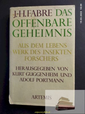 Das offenbare Geheimnis : Aus d. Lebenswerk d. Insektenforschers. J.-H. Fabre. Hrsg. von Kurt Guggenheim u. Adolf Portmann. [Aus d. Franz. übertr. von […]