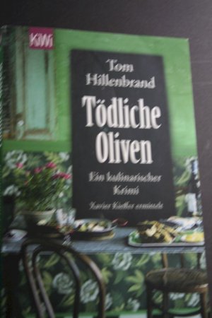 gebrauchtes Buch – Tom Hillenbrand – Tödliche Oliven : ein kulinarischer Krimi ; Xavier Kieffer ermittelt. KiWi ; 1405