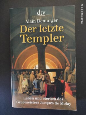 gebrauchtes Buch – Alain Demurger – Der letzte Templer : Leben und Sterben des Großmeisters Jacques de Molay. Aus dem Franz. von Holger Fock und Sabine Müller / dtv ; 34420