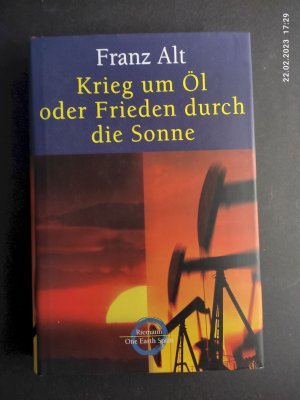 gebrauchtes Buch – Franz Alt – Krieg um Öl oder Frieden durch die Sonne. One earth spirit