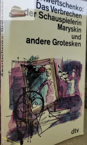 Das Verbrechen der Schauspielerin Maryskin und andere Grotesken. Arkadij Awertschenko. Dt. von Werner Peter Larsen / dtv ; 1458