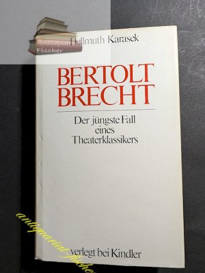 Bertolt Brecht : d. jüngste Fall e. Theaterklassikers.