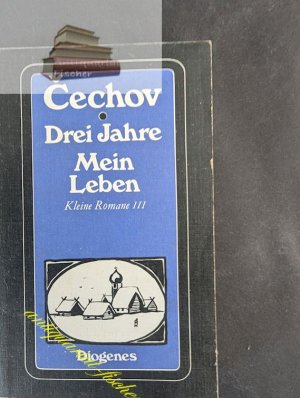 gebrauchtes Buch – Anton Tschechow – 3. Drei Jahre. Mein Leben / aus d. Russ. von Ada Knipper .. Cechov, Anton PavloviÄ: Das erzählende Werk in zehn Bänden; Teil: Kleine Romane.