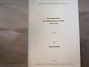 antiquarisches Buch – Aloys Jestaedt – Die Baugeschichte der Stadtpfarrkirche zu Fulda 1767-1792. I. Teil und II. Teil. (= Veröffentlichung des Fuldaer Geschichtsvereins, Bd. 46 und 50).