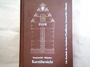 Die Bestände des Nordrhein- Westfälischen Staatsarchiv.  Kurzübersicht.