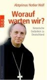 gebrauchtes Buch – Notker Wolf – Worauf warten wir? : ketzerische Gedanken zu Deutschland. Mit Leo G. Linder, Rowohlt-Paperback