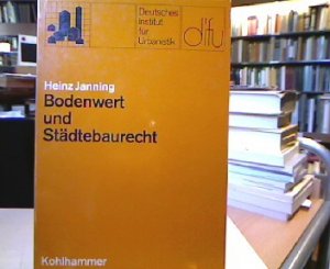 Bodenwert und Städtebaurecht : Grundlagen d. Konstruktion u.d. verfassungsrechtl. Beurteilung von Konzeptionen zur Erfassung städtebaul. bedingter Bodenwertsteigerungen. Schriften des Deutschen Instituts für Urbanistik Bd. 56.