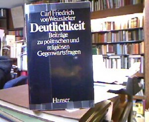 gebrauchtes Buch – Weizsäcker, Carl Friedrich von. – Deutlichkeit : Beiträge zur politischen und religiösen Gegenwartsfragen.