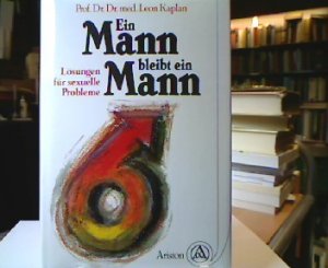 gebrauchtes Buch – Leon Kaplan – Ein Mann bleibt ein Mann : Lösungen für sexuelle Probleme.