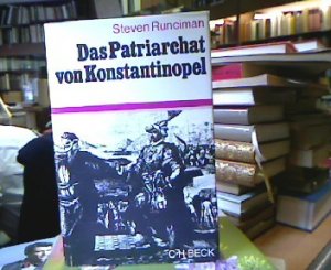 Das Patriarchat von Konstantinopel : Vom Vorabend der türkischen Eroberung bis zum griechiechischen Unabhängigkeitskrieg. [Aus d. Engl. übertr. von Peter […]