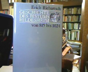 gebrauchtes Buch – Erich Riebartsch – Geschichte des Bistums Hildesheim von 815 bis 1024 : auf dem Hintergrund der Reichsgeschichte.