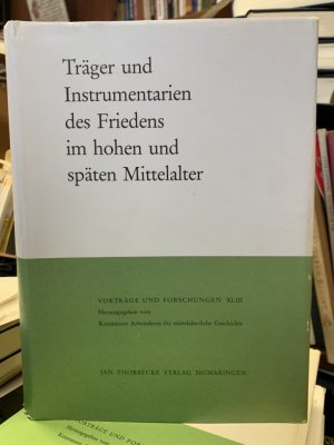 Träger und Instrumentarien des Friedens im hohen und späten Mittelalter. hrsg. von Johannes Fried / Konstanzer Arbeitskreis für Mittelalterliche Geschichte […]