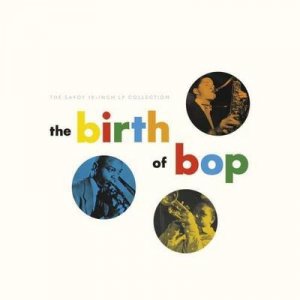 The Birth Of Bop: The Savoy 10-Inch LP Col. (2CD)