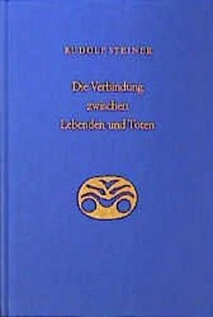 neues Buch – Rudolf Steiner – Die Verbindung zwischen Lebenden und Toten