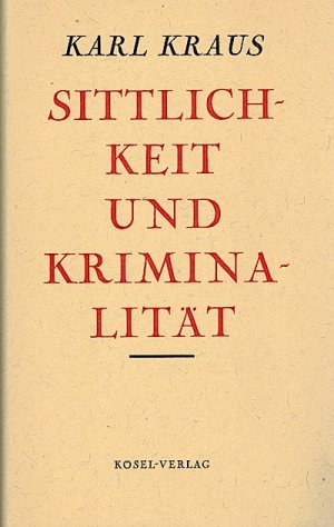 neues Buch – Karl Kraus – Sittlichkeit und Kriminalität. ( Werke, Bd. 11.)