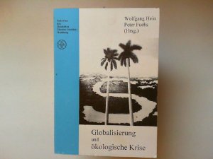 Globalisierung und ökologische Krise. Schriften des Deutschen Übersee-Instituts Hamburg ; Nr. 43