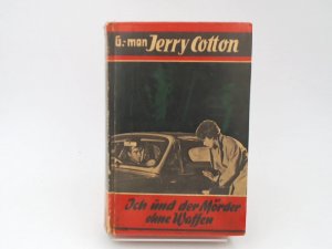 G-Man Jerry Cotton. Ich und der Mörder ohne Waffen. Cotton kämpft gegen den unheimlichsten Gegner seiner Laufbahn. Kriminal-Roman.