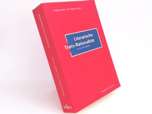 Literarische Trans-Rationalität. Für Gunter Martens.