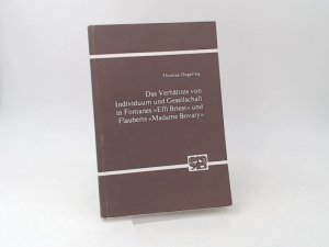 Das Verhältnis von Individuum und Gesellschaft in Fontanes "Effi Briest" und Flauberts "Madame Bovary". [Abhandlungen zur Kunst-, Musik- und Literaturwissenschaft ; Bd. 274]