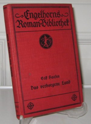 Das verborgene Land. Roman. Aus dem Dänischen von Mathilde Mann. [Engelhorns Allgemeine Roman-Bibliothek. Eine Auswahl der besten modernen Romane aller […]