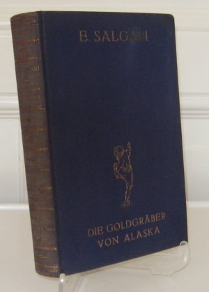 Die Goldgräber von Alaska. Abenteuerroman. Deutsche Ausgabe von K. Heinz Hellwig. [Salgari-Romane, Band 32]