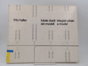 totale stadt, ein model. intregal urban, a model. Zweisprachig Deutsch/Englisch