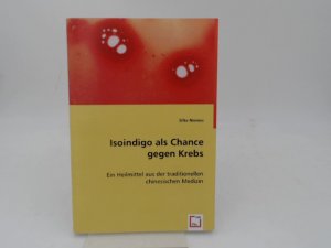 Isoindigo als Chance gegen Krebs. Ein Heilmittel aus der traditionellen chinesischen Medizin.