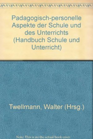 Handbuch Schule und Unterricht: 8 Bände vollständig in 12 Büchern: Band 1: Pädagogisch-personelle Aspekte der Schule und des Unterrichts; Band 2: Die […]