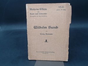 Wilhelm Busch. [Moderne Essays zur Kunst und Litteratur [Literatur], Herausgeber: Dr. Hans Landsberg, Heft 17]