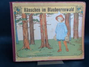 Hänschen im Blaubeerenwald. Ein neues Bilderbuch mit 16 Bildern.