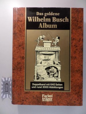 gebrauchtes Buch – Friedrich Bohne – Das goldene Wilhlem-Busch-Album - 1. Teil : Narrheiten und Wahrheiten.