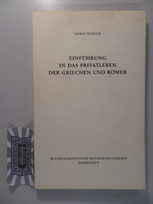 gebrauchtes Buch – Horst Blanck – Einführung in das Privatleben der Griechen und Römer.