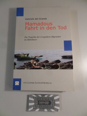 gebrauchtes Buch – Del Grande – Mamadous Fahrt in den Tod - Die Tragödie der irregulären Migranten im Mittelmeer.