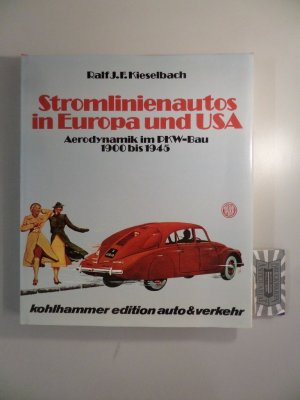 Stromlinienautos in Europa und USA - Aerodynamik im PKW-Bau 1900-1945.