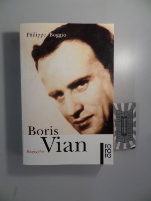 gebrauchtes Buch – Boggio Philippe – Boris Vian. Biographie. gebrauchtes Buch – Boggio Philippe – Boris Vian. Biographie.