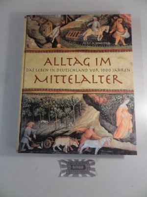 Alltag im Mittelalter - Das Leben in Deutschland vor 1000 Jahren.