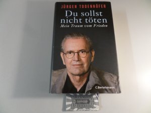 gebrauchtes Buch – Jürgen Todenhöfer – Du sollst nicht töten - Mein Traum vom Frieden.