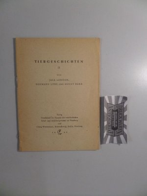 Tiergeschichten II. Von Jack London, Hermann Löns, Bengt Berg. [Deutsches Lesewerk, Heft 20].