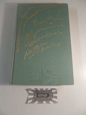 Mysterienwahrheiten und Weihnachtsimpulse. Alte Mythen und ihre Bedeutung. [Geistige Wesen und ihre Wirkungen, Band 4].