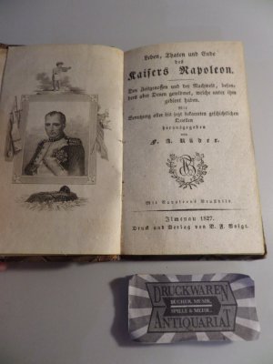 Leben, Thaten und Ende des Kaisers Napoleon. Den Zeitgenossen und der Nachwelt, besonders aber Denen gewidmet, welche unter ihm gedient haben. Mit Benutzung […]