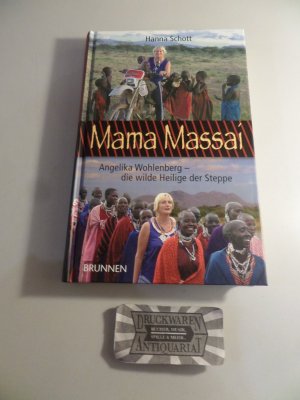 gebrauchtes Buch – Hanna Schott – Mama Massai : Angelika Wohlenberg - Die wilde Heilige der Steppe.