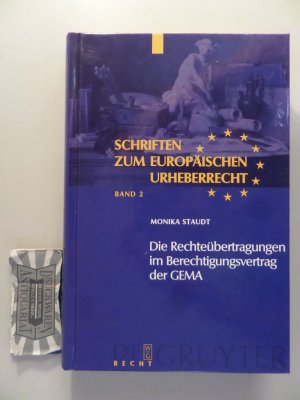 Die Rechteübertragungen im Berechtigungsvertrag der GEMA. Schriften zum europäischen Urheberrecht - Band 2.