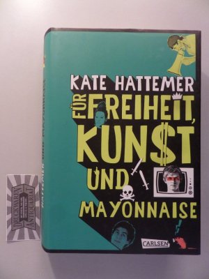 gebrauchtes Buch – Kate Hattemer – Für Freiheit, Kunst und Mayonnaise.