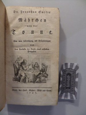 Swift's Mährchen von der Tonne - Eine neue Uebersetzung mir Erläuterungen von dem Verfasser der Briefe eines reisenden Franzosen.