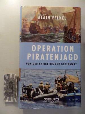 gebrauchtes Buch – Felkel Alain – Operation Piratenjagd. Von der Antike bis zur Gegenwart.