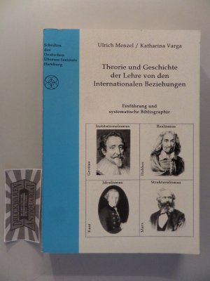 Theorie und Geschichte der Lehre von den internationalen Beziehungen - Einführung und systematische Bibliographie. chriften des Deutschen Übersee-Instituts […]