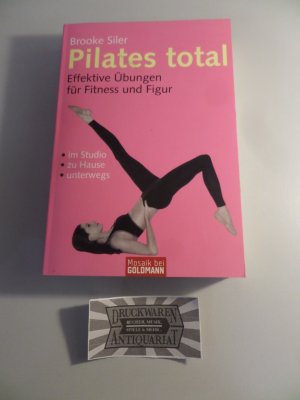 gebrauchtes Buch – Brooke Siler – Pilates total - Effektive Übungen für Fitness und Figur.